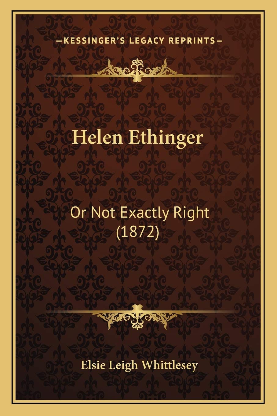 Helen Ethinger: Or Not Exactly Right (1872)