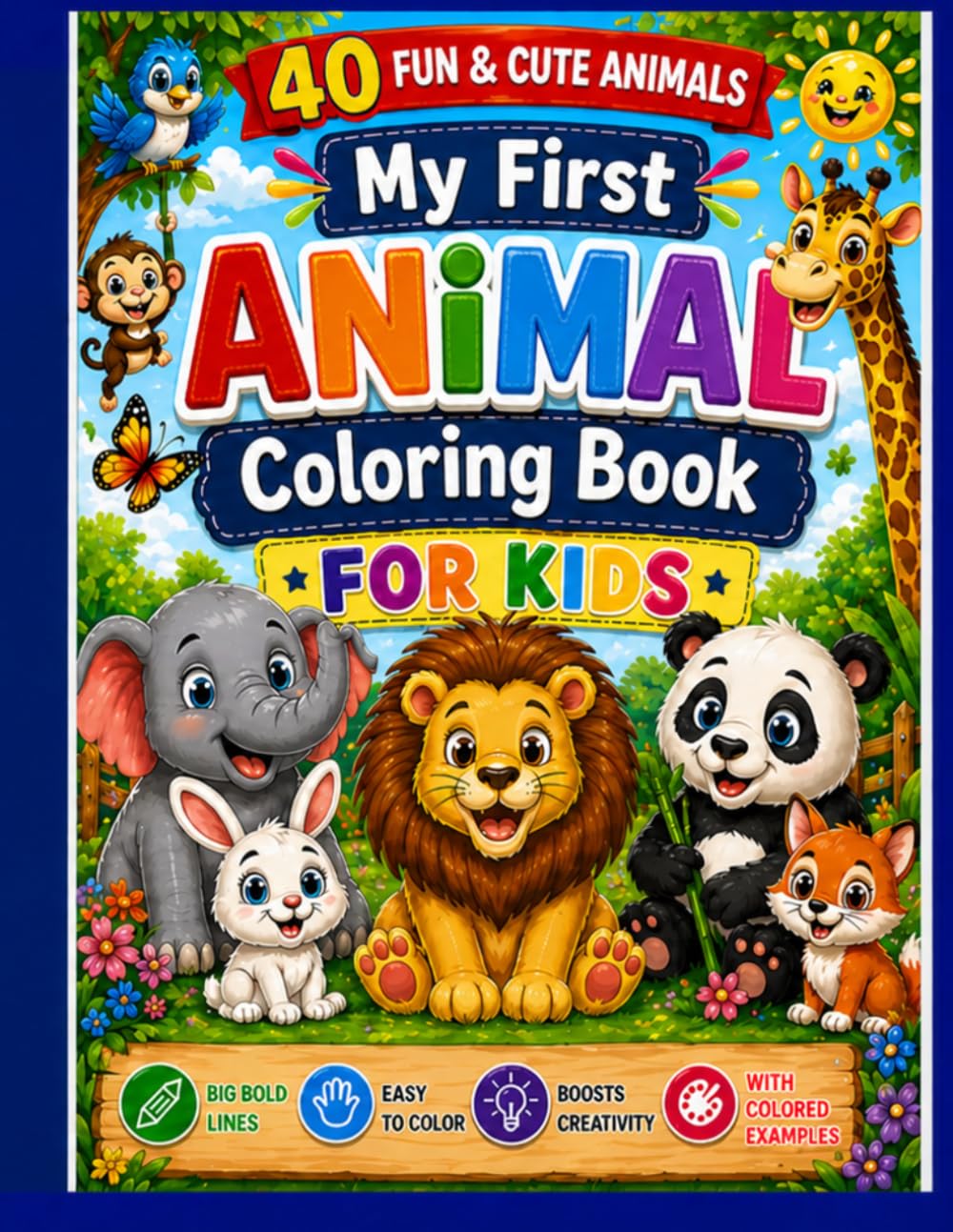 My First Animal Coloring Book for Kids: 40 Fun, Cute & Easy Animal Designs with Big Bold Lines + Bonus Colored Examples for Learning