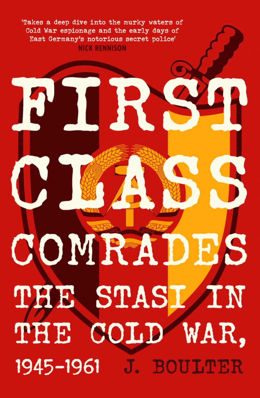 First Class Comrades : The Stasi in the Cold War, 1945-1961