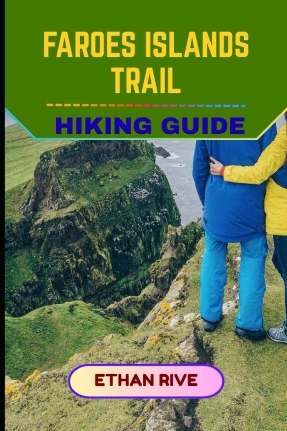 FAROES ISLANDS TRAIL HIKING GUIDE: 40 (Journeys Through Nature, Culture, and Timeless Landscapes)