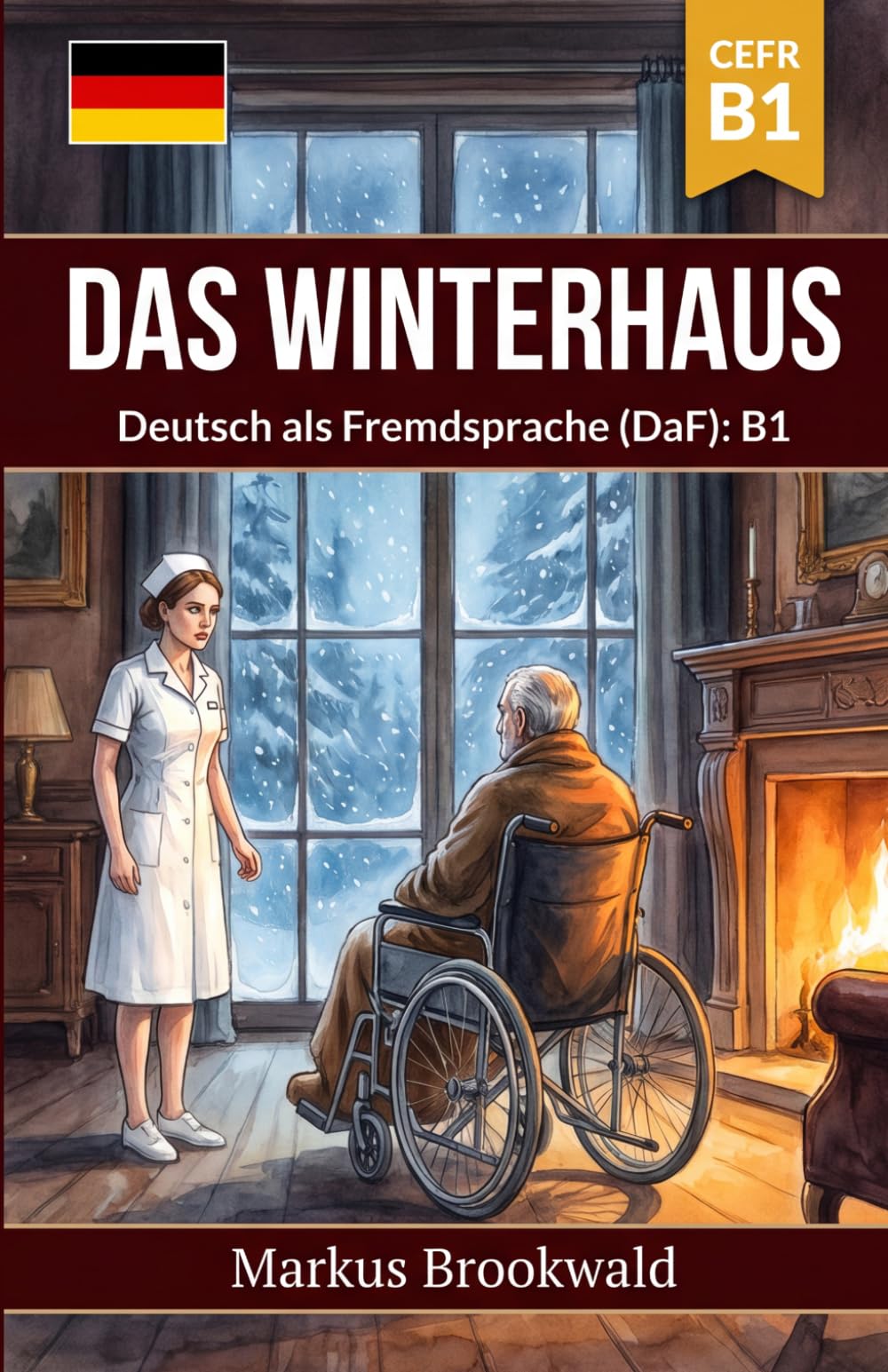 Das Winterhaus: Deutsch als Fremdsprache (DaF): B1 (German Graded Reader A2 to B1)