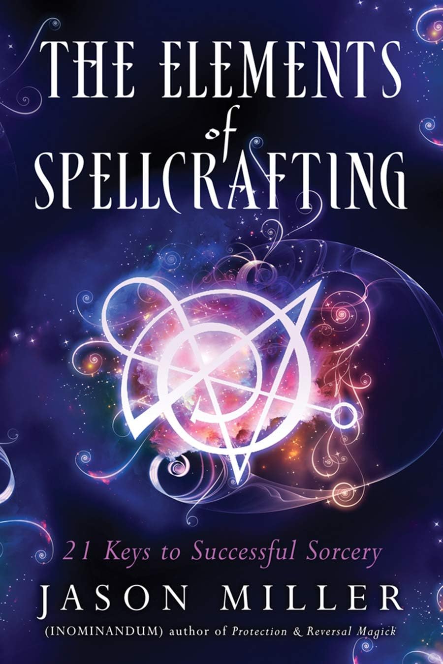 The Elements of Spellcrafting: 21 Keys to Successful Sorcery Paperback โ February 19, 2018
