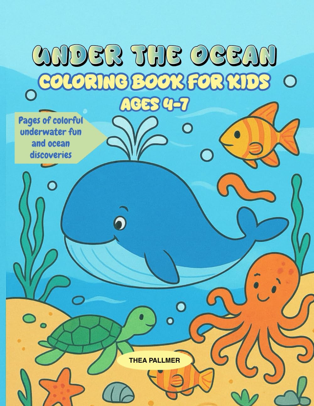 Under the Ocean Coloring Book for Kids Ages 4-7: Pages of colorful underwater fun and ocean discoveries