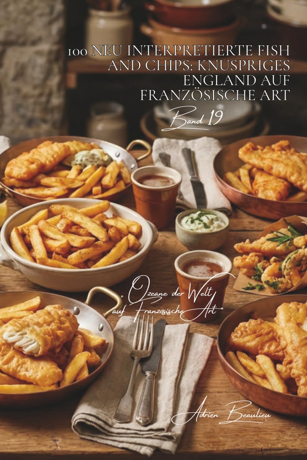 100 neu interpretierte fish and chips: knuspriges england auf französische art: handwerklicher bierbackteig, hausgemachte pommes, edles frittiertes ... der Welt auf Französische Art“ (7 bücher))