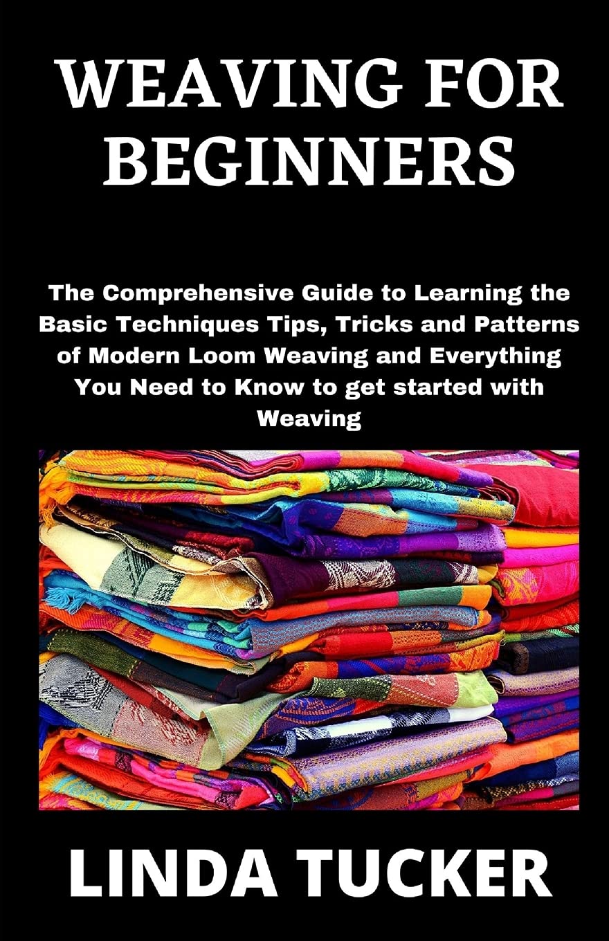Buy Weaving for Beginners The Comprehensive Guide to Learning the