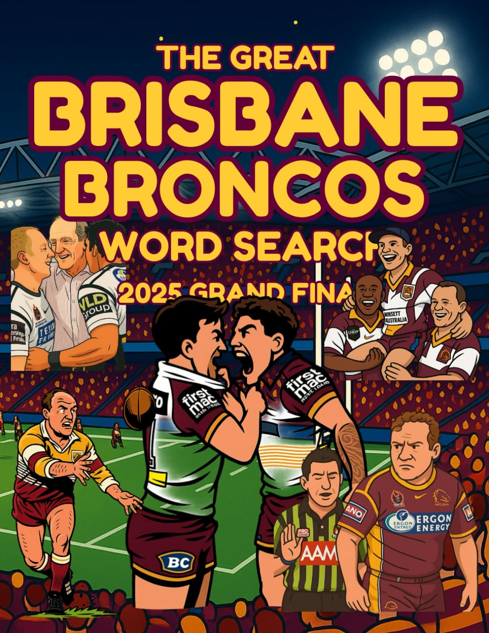 The Great Brisbane Broncos Word Search: Celebrate the Pride, Glory and History of Queensland’s Greatest Rugby League Team: Relive the legends, ... facts (The Great Rugby League Word Search)