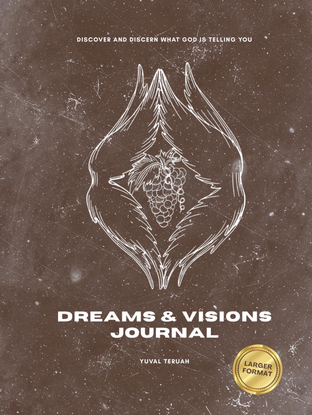 Dreams & Visions Journal: Discover what God is telling you (LARGER FORMAT)