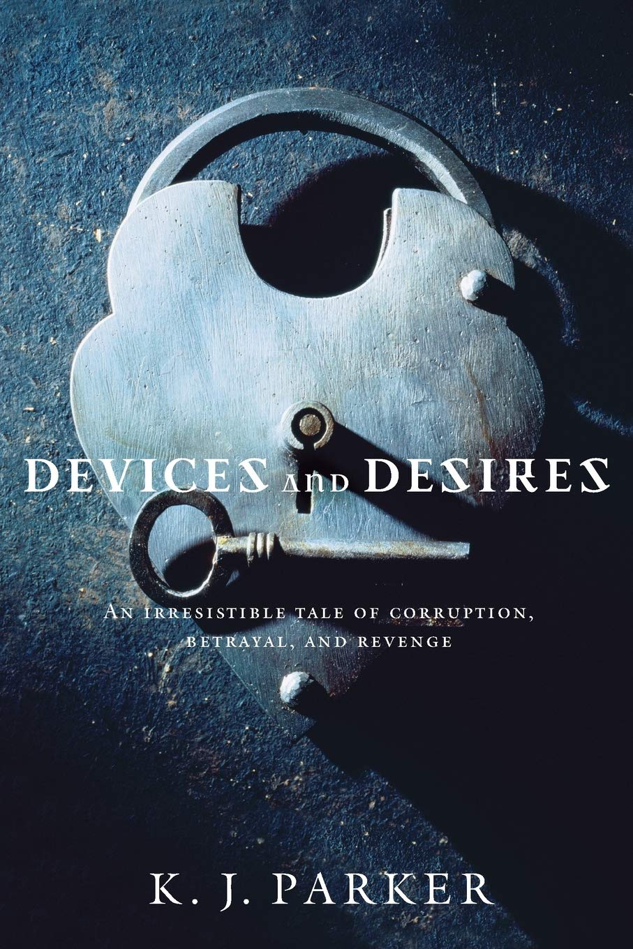 Devices and Desires (Engineer Trilogy, 1) Parker, K. J. 9780316003384