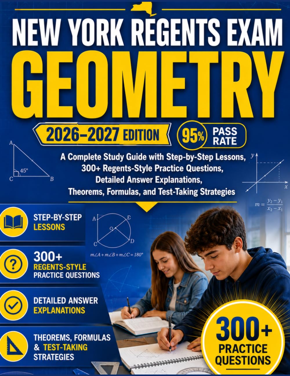 NEW YORK REGENTS EXAM GEOMETRY 2026-2027: A Complete Study Guide with Step by Step Lessons, 300+ Regents Style Practice Questions, Detailed Answer ... Formulas, and Test-Taking Strategies