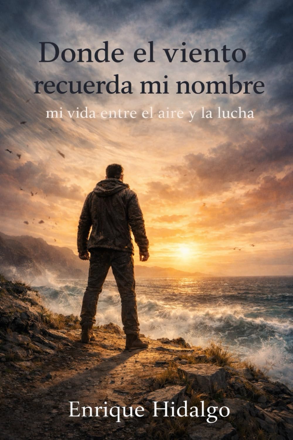 DONDE EL VIENTO RECUERDA MI NOMBRE:MI VIDA ENTRE EL AIRE Y LA LUCHA