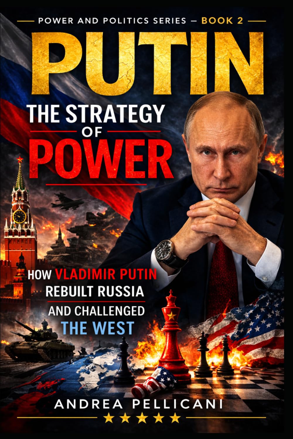 PUTIN – The Strategy of Power: How Vladimir Putin Rebuilt Russia and Challenged the West (Power and Politics Series)