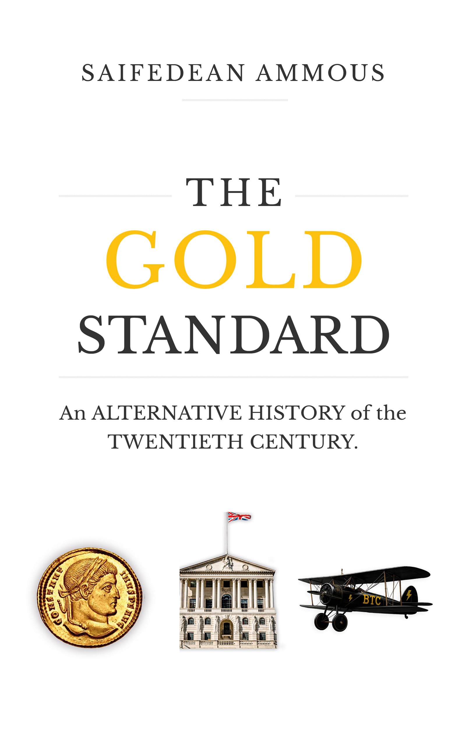 The Gold Standard: An Alternative History of the Twentieth Century