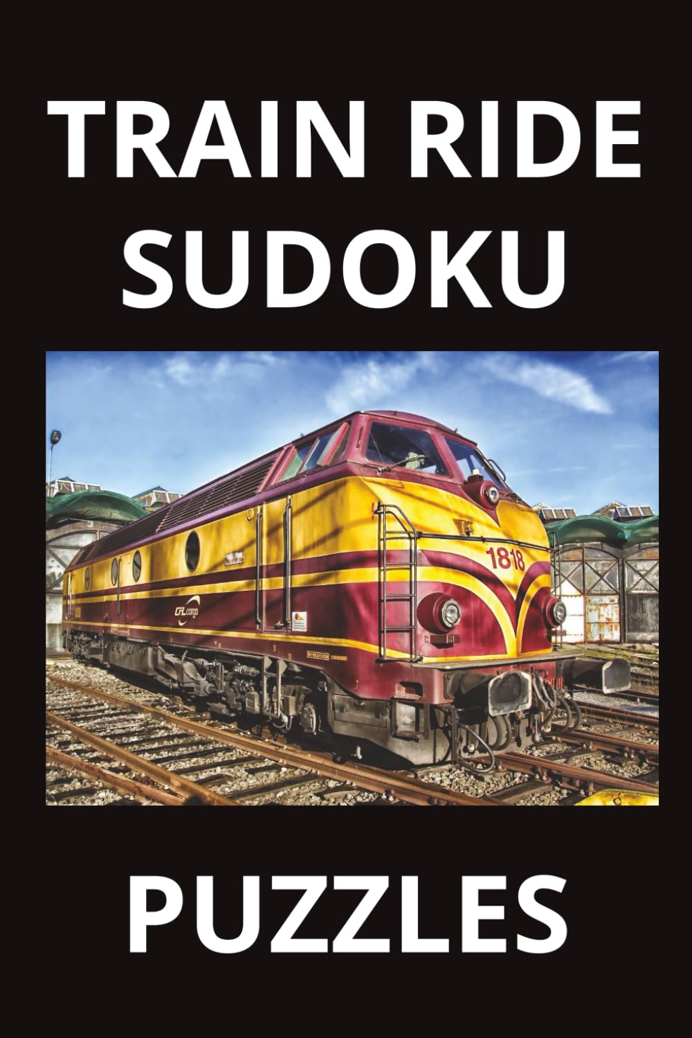 TRAIN RIDE SUDOKU PUZZLES: Travel-Friendly Sudoku Puzzles for Train Journeys