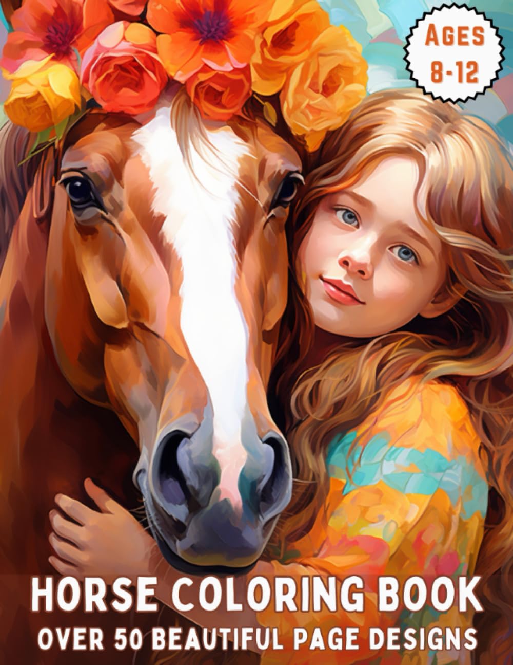 Horse Coloring Book for Girls Ages 8-12: Beautiful Horse Coloring Pages Designed for Girls Who Love Horses