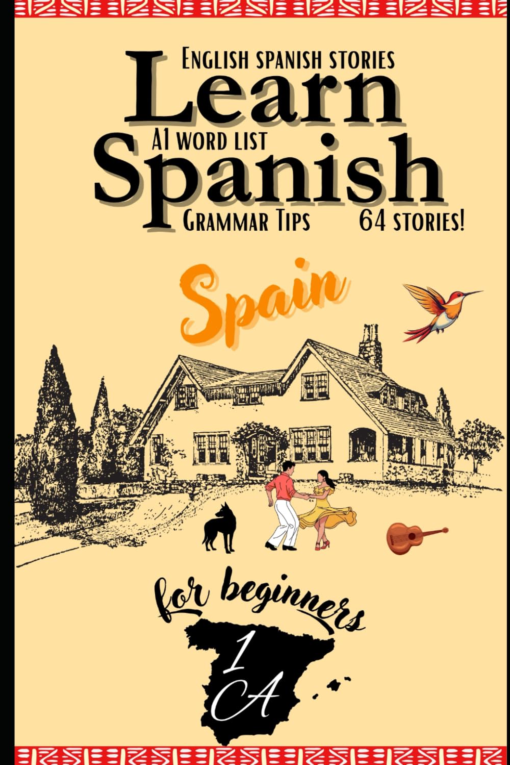 Learn Spanish With Stories A1: Spanish-English Texts and Dialogues featuring all the A1 Vocabulary with Bonus Tips on Grammar For Beginners (All A1 Spanish Vocabulary in context)