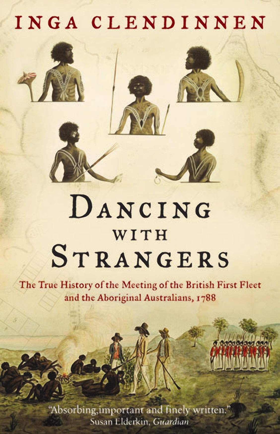 Dancing With Strangers: The True History of the by Inga Clendinnen PAPERBACK