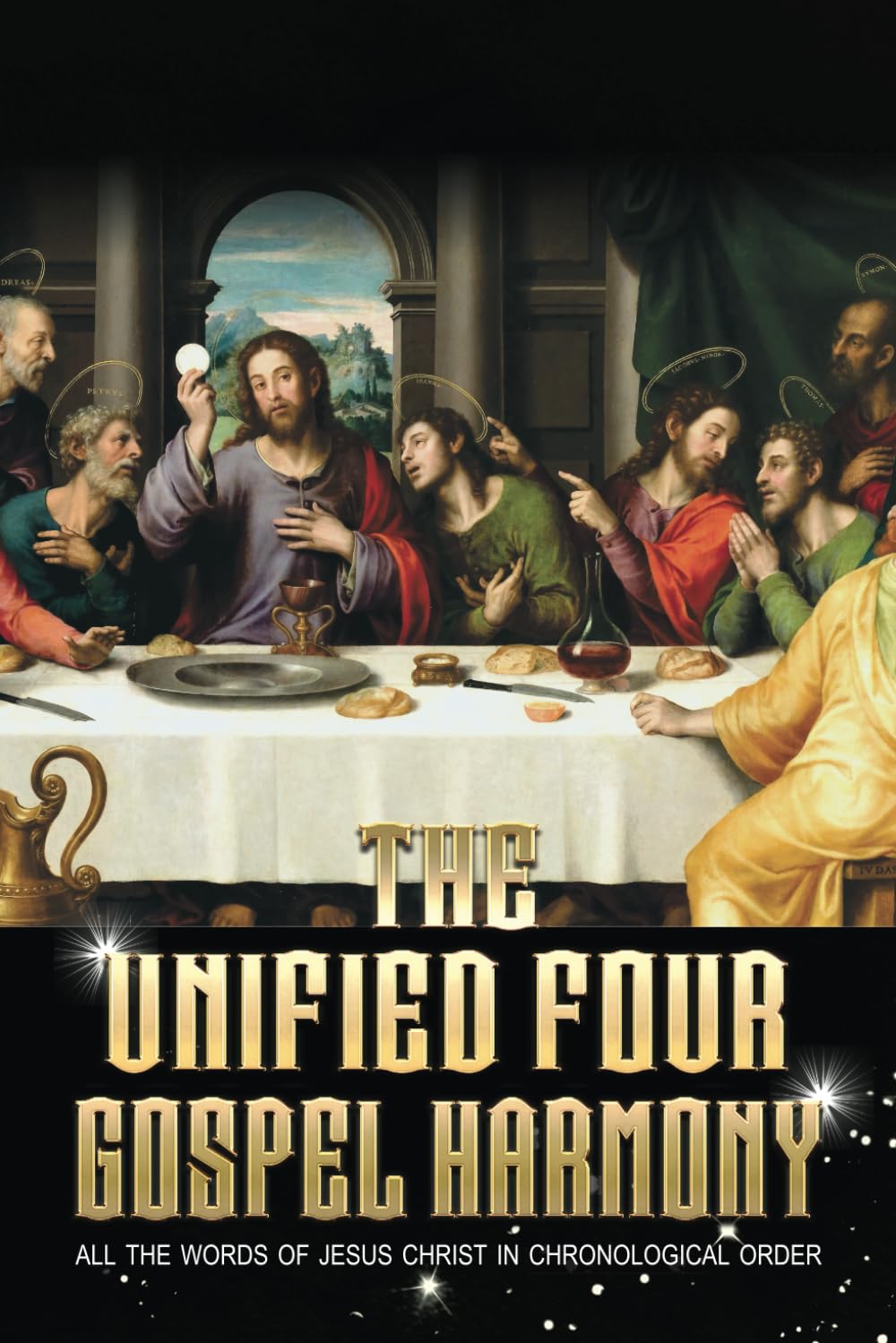 The Unified Four Gospel Harmony: All The Words of Jesus Christ in Chronological Order