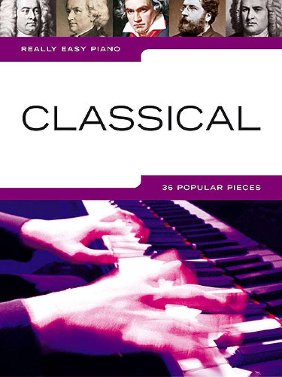 Really Easy Piano: Classical - Easy Piano Sheet Music Songbook for Beginners | 36 Famous Classical Pieces with Chord Symbols, Playing Tips, Composer Notes and Easy Piano Arrangements
