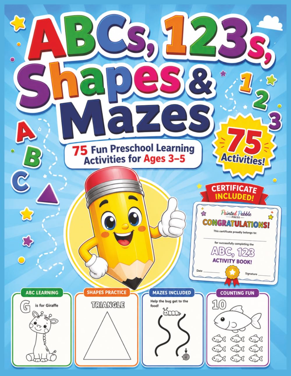ABCs, 123s, Shapes & Mazes: 75 Fun Preschool Learning Activities for ages 3-5