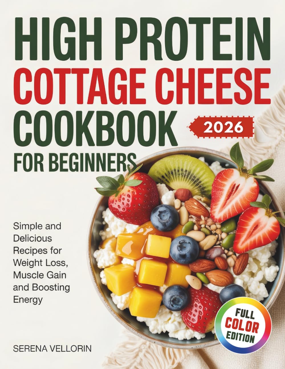 High Protein Cottage Cheese Cookbook for Beginners: Simple and Delicious Recipes for Weight Loss, Muscle Gain and Boosting Energy.
