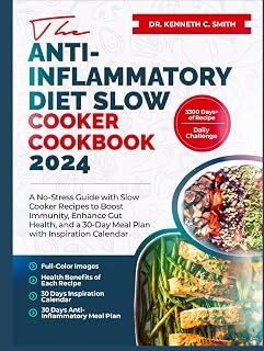 THE ANTI-INFLAMMATORY DIET SLOW COOKER COOKBOOK 2024: A No-Stress Guide with Slow Cooker Recipes to Boost Immunity, Enhance Gut Health, and a 30-Day Meal Plan with Inspiration Calendar