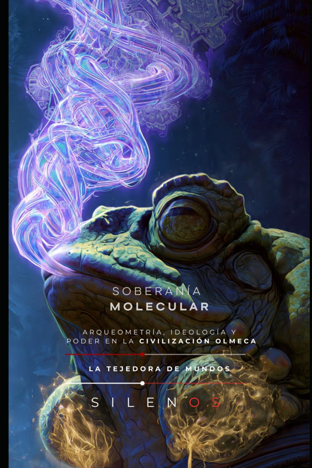 SOBERANÍA MOLECULAR: Arqueometría, Ideología y Poder en la Civilización Olmeca (CULTURAS DEL MUNDO)