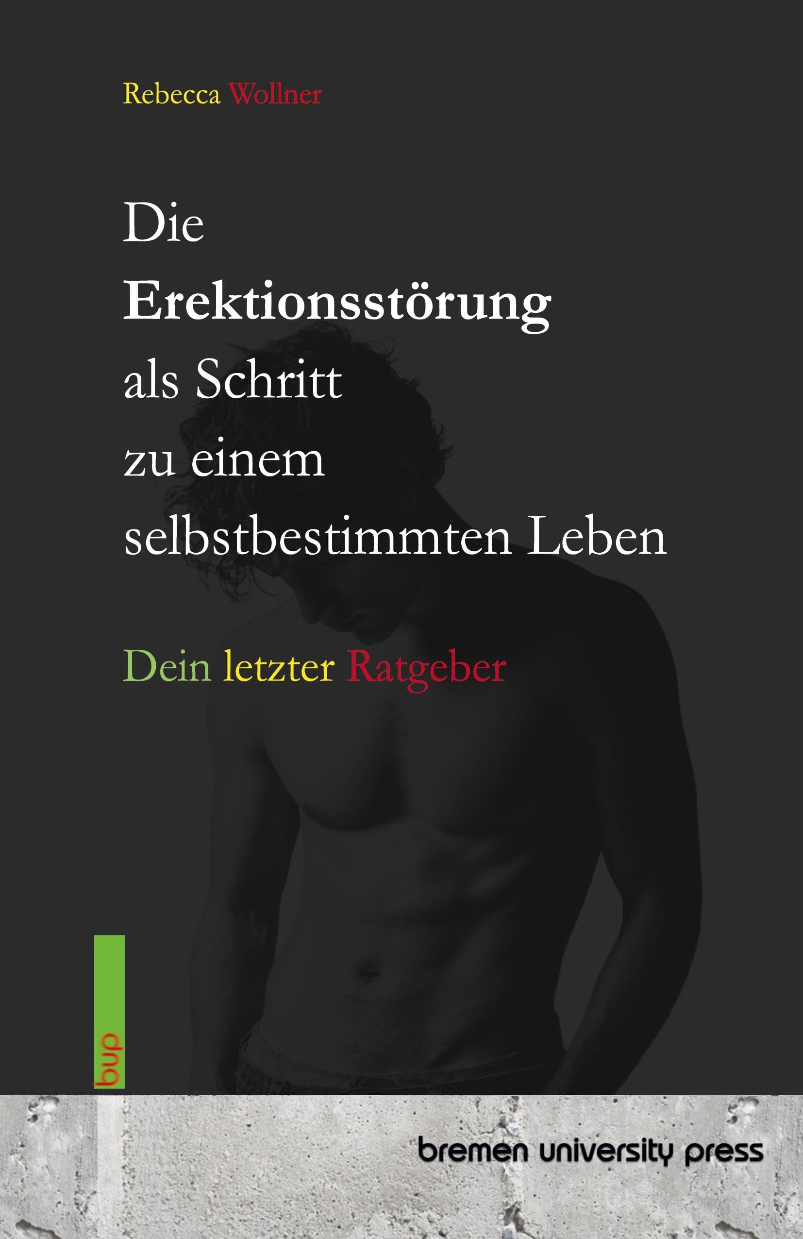 Die Erektionsstörung als Schritt zu einem selbstbestimmten Leben: Dein letzter Ratgeber