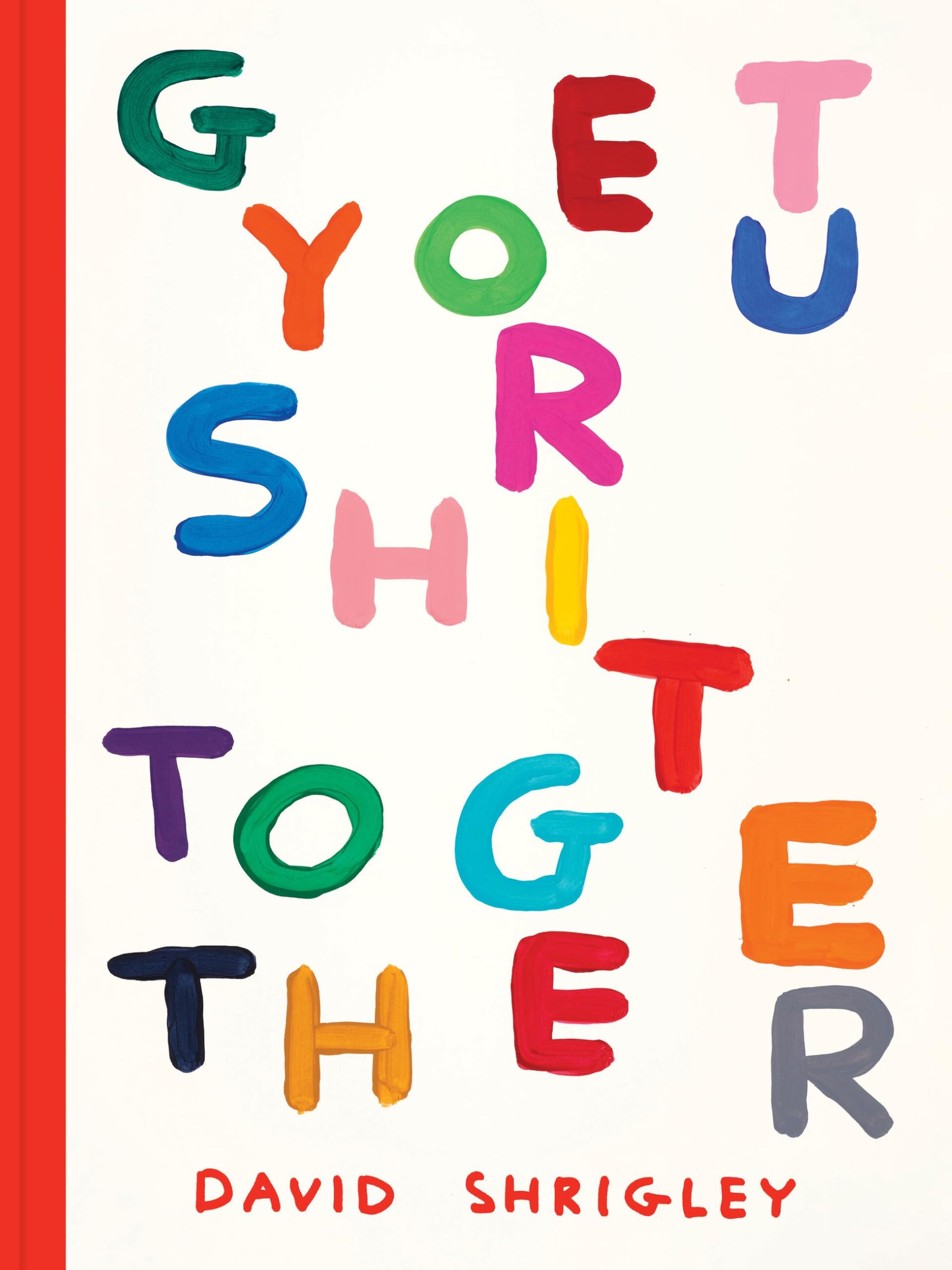 Get Your Shit Together: David Shrigley (Chronicle Chroma)