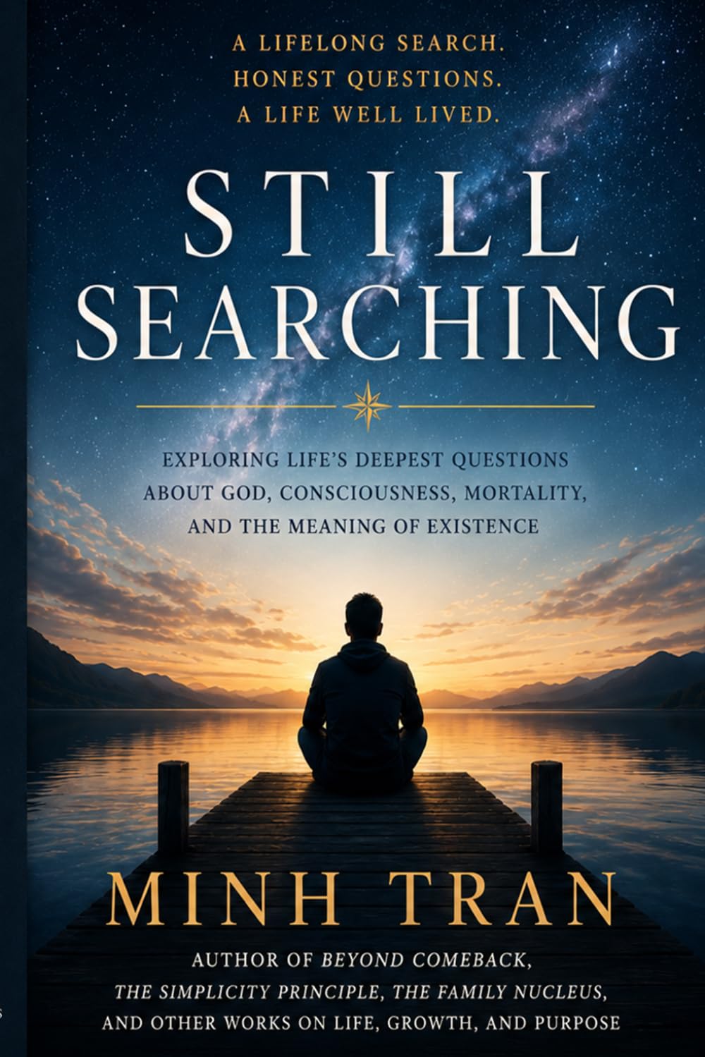 Still Searching: Exploring Life’s Deepest Questions About God, Consciousness, Mortality, And The Meaning of Existence.