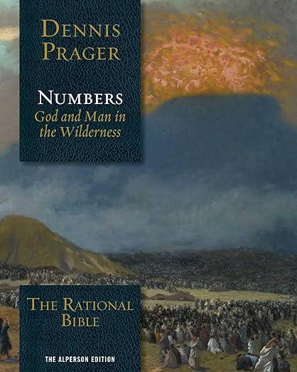 Prager – The Rational Bible — Numbers: God and Man in the Wilderness
