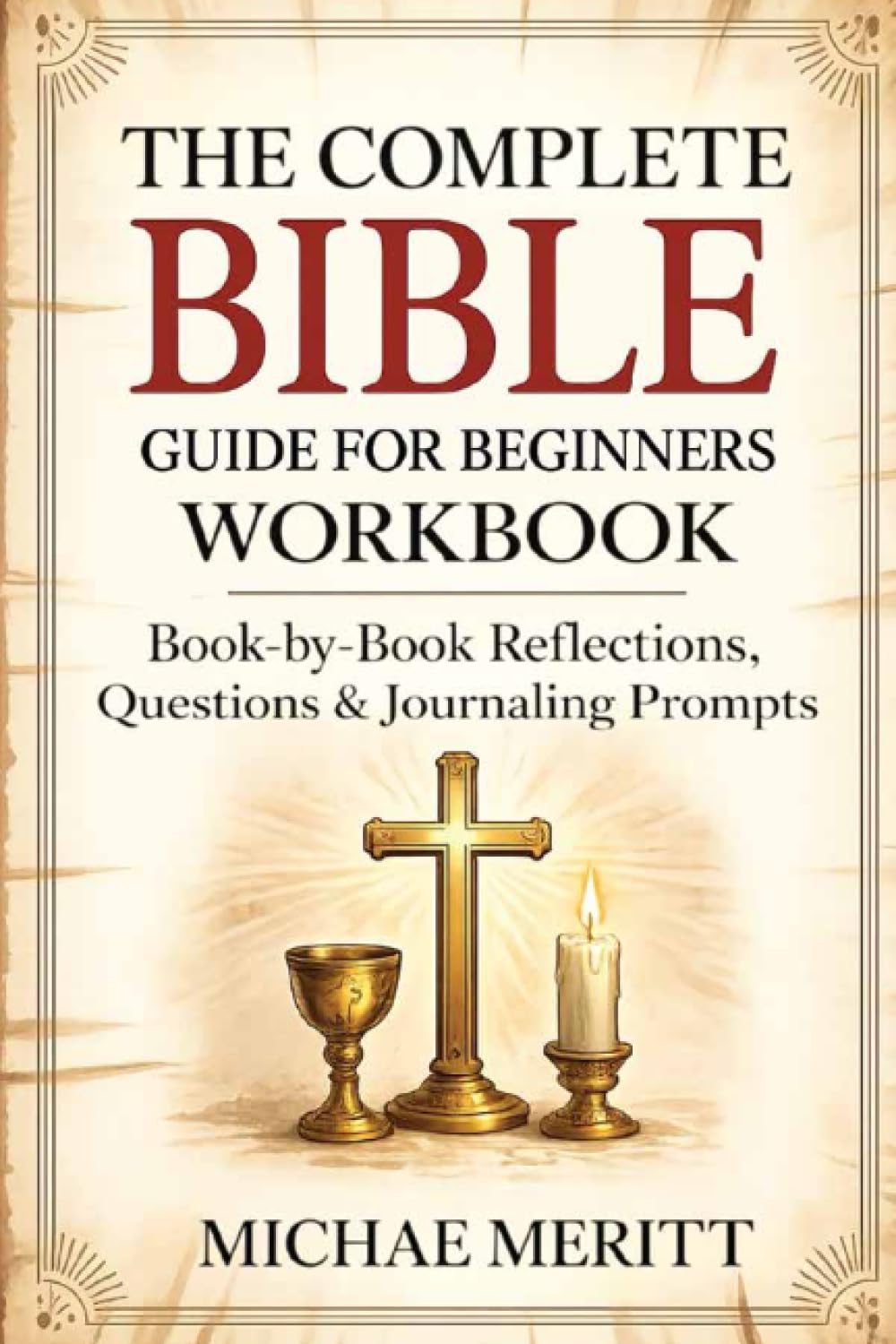 The Complete Bible Guide for Beginners Workbook: Book-by-Book Reflections, Questions & Journaling Prompts