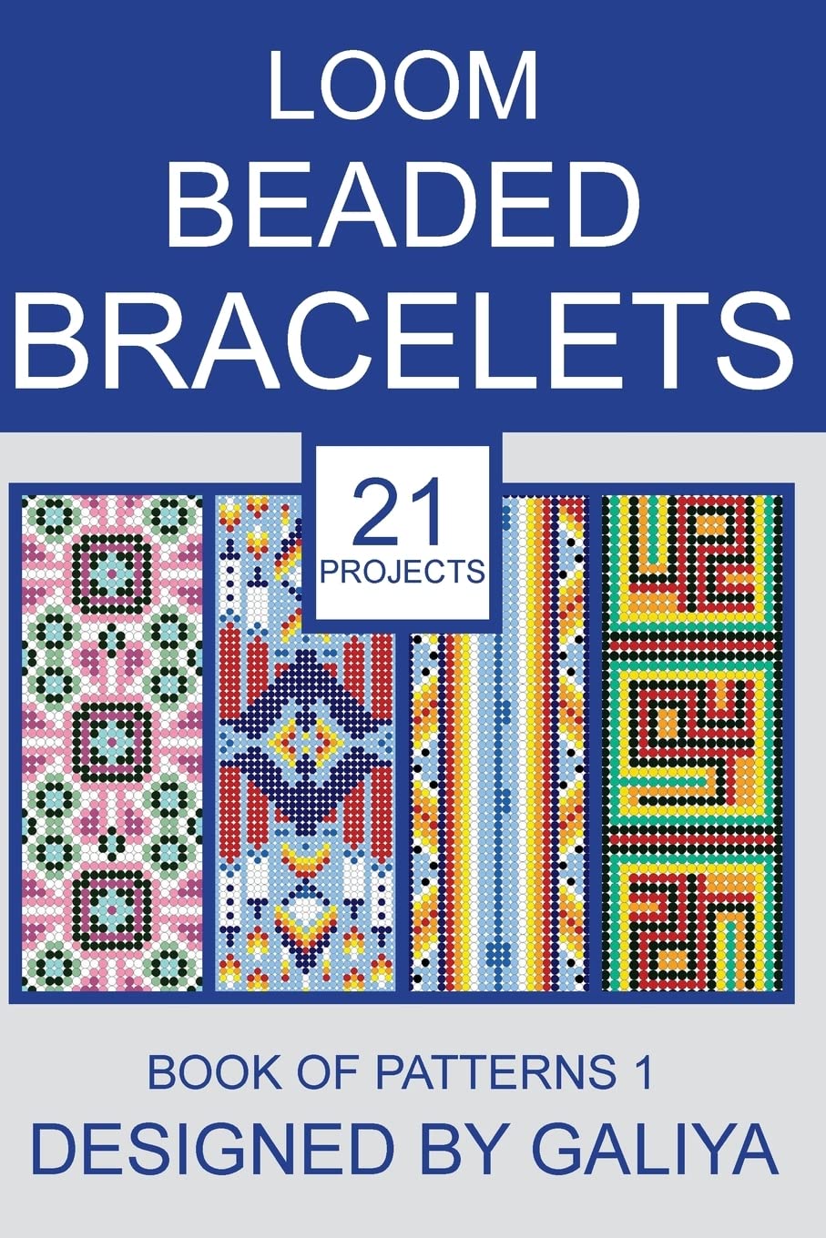 Loom Beaded Bracelets. Book of Patterns 1: 21 Projects Paperback – April 13, 2018