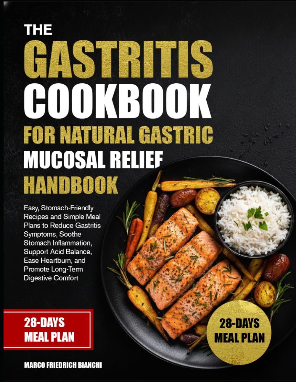 THE GASTRITIS COOKBOOK FOR NATURAL GASTRIC MUCOSAL RELIEF HANDBOOK: Easy, Stomach-Friendly Recipes and Simple Meal Plans to Reduce Gastritis Symptoms, ... Heartburn, and Promote Long-Term Digestive