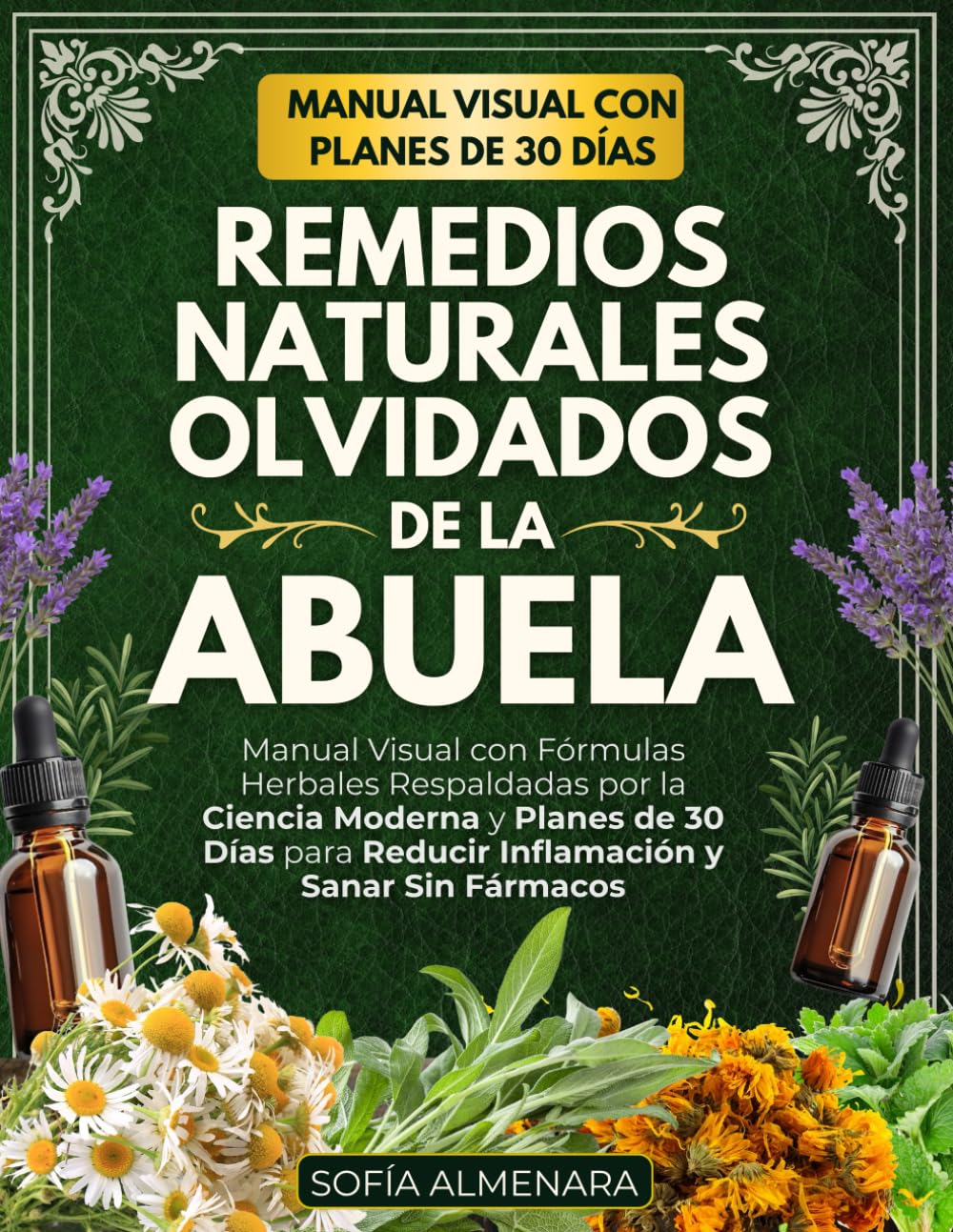 Remedios Naturales Olvidados de la Abuela: Manual Visual con Fórmulas Herbales Respaldadas por la Ciencia Moderna y Planes de 30 Días para Reducir Inflamación y Sanar Sin Fármacos