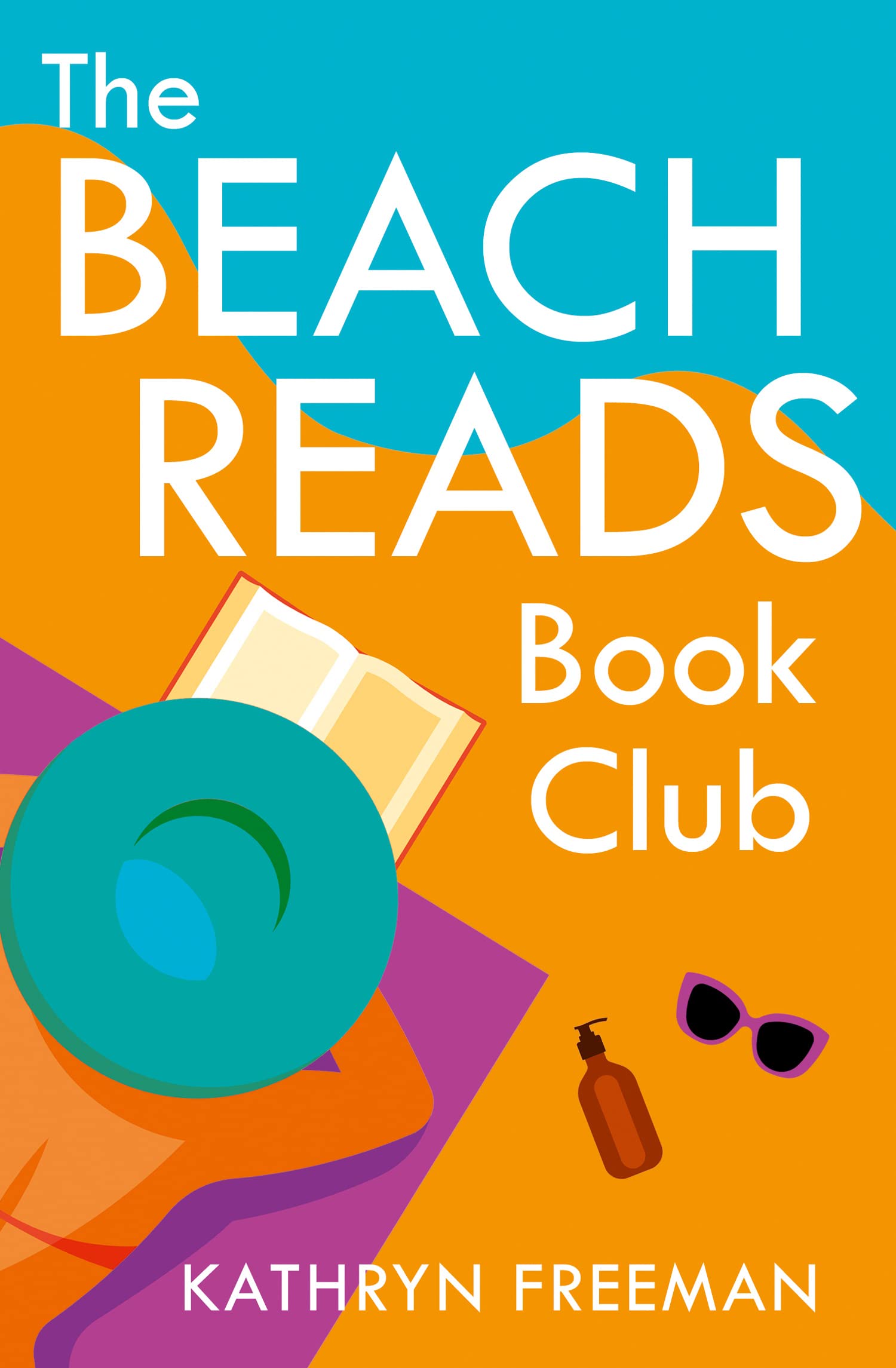 The Beach Reads Book Club: The most heartwarming and feel good summer holiday read! (The Kathryn Freeman Romcom Collection)