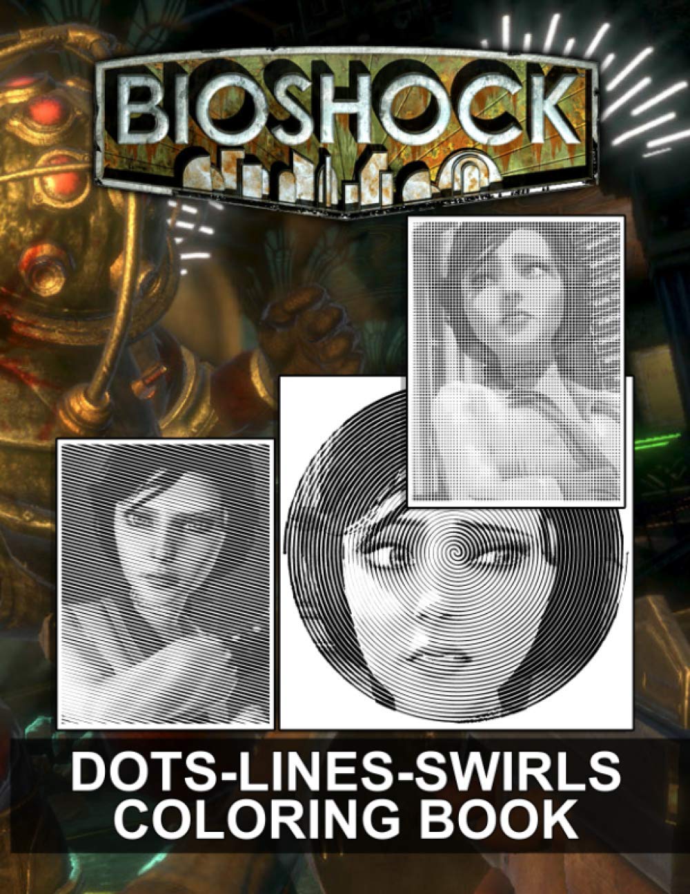 Bioshock Dots Lines Swirls Coloring Book: Enchanting Bioshock Activity Color Puzzle Books For Adults
