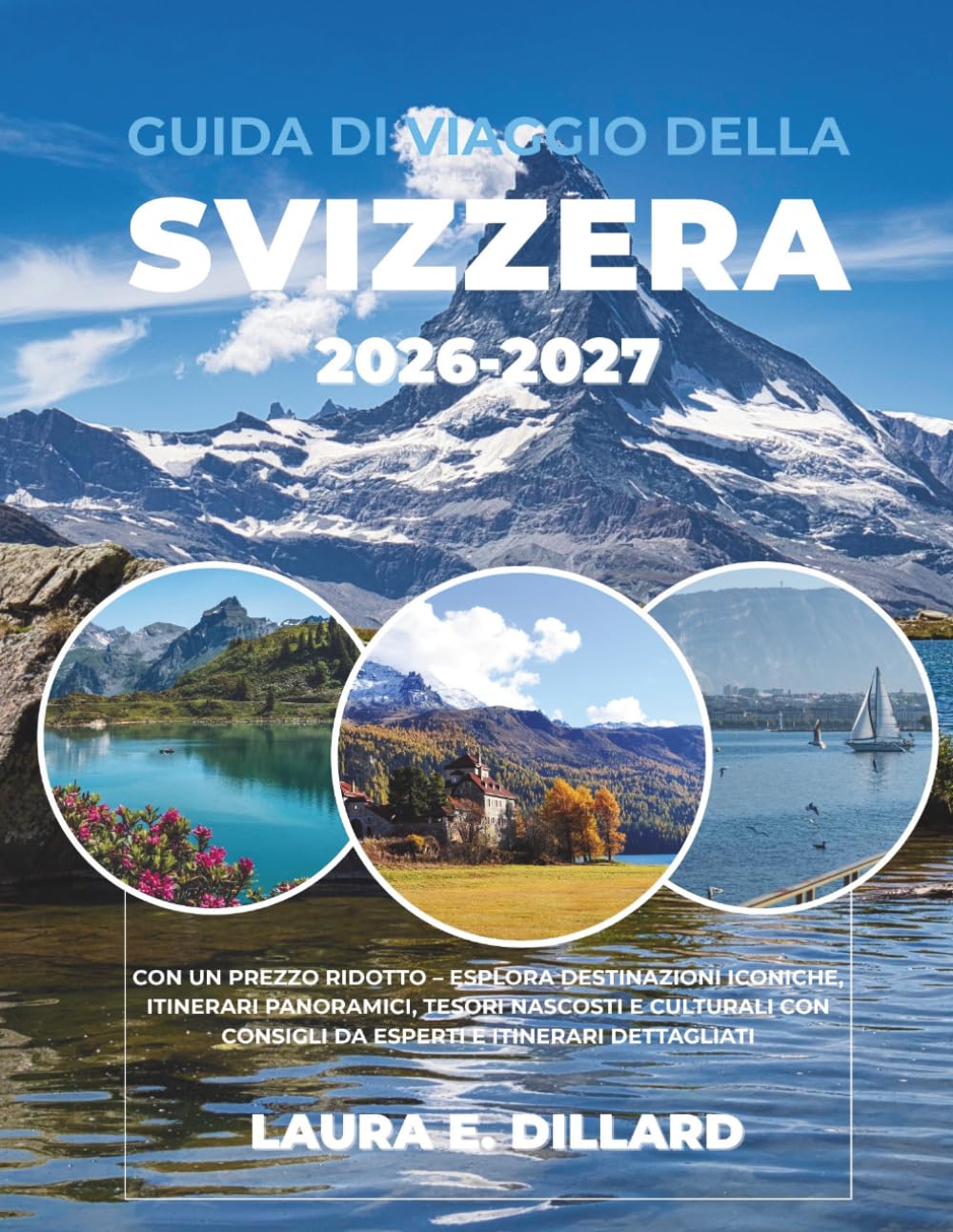 GUIDA DI VIAGGIO DELLA SVIZZERA 2026-2027: CON UN PREZZO RIDOTTO – ESPLORA DESTINAZIONI ICONICHE, ITINERARI PANORAMICI, TESORI NASCOSTI E CULTURALI ... DETTAGLIATI (Switzerland on a Shoestring)