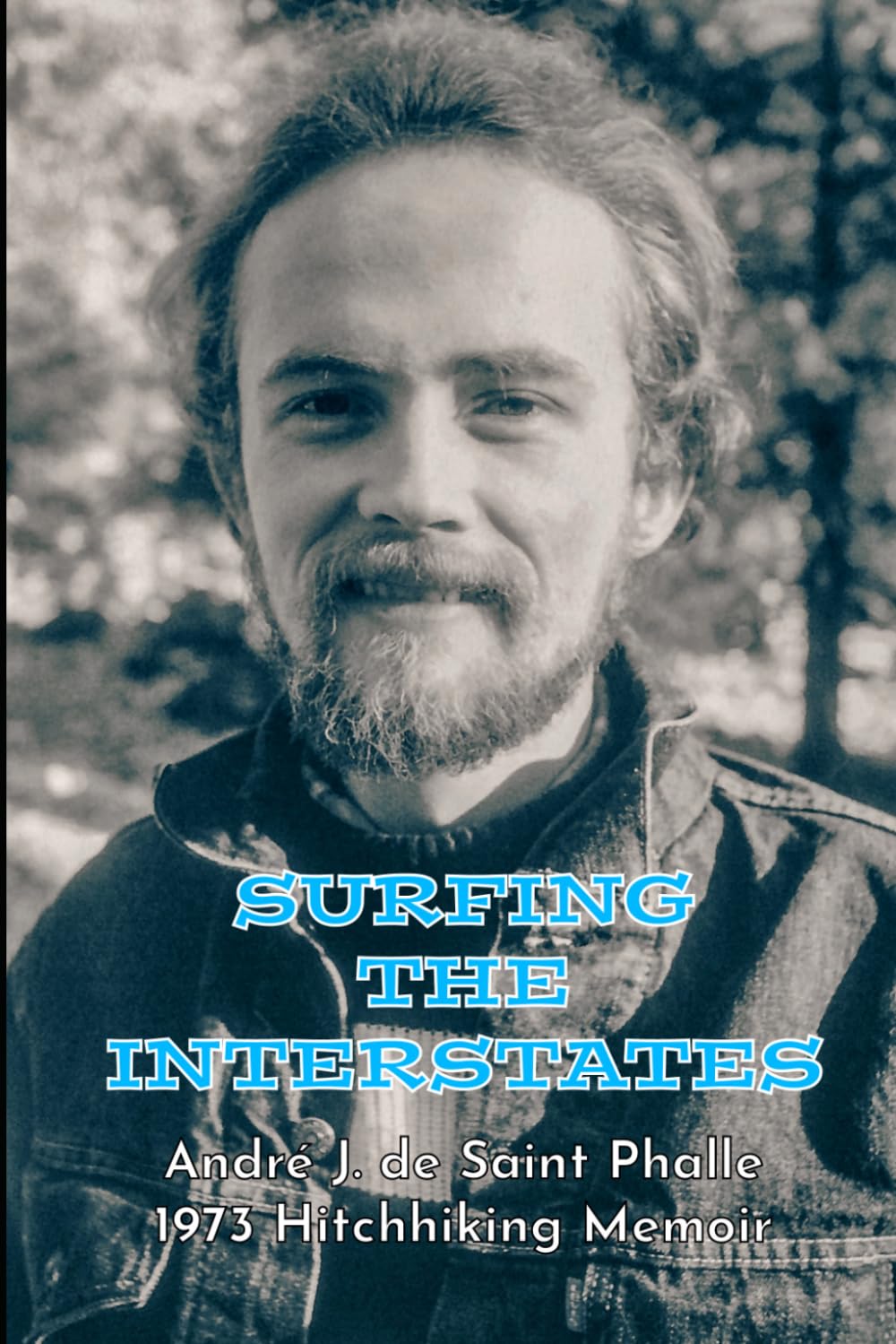 SURFING THE INTERSTATES: 1973 Hitchhiking Memoir (The Spaces Between Memoir Series)