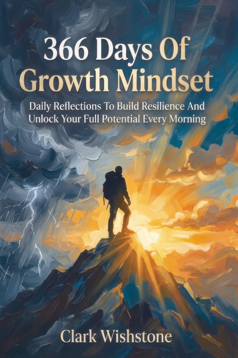 366 Days Of Growth Mindset: Daily Reflections To Build Resilience And Unlock Your Full Potential Every Morning