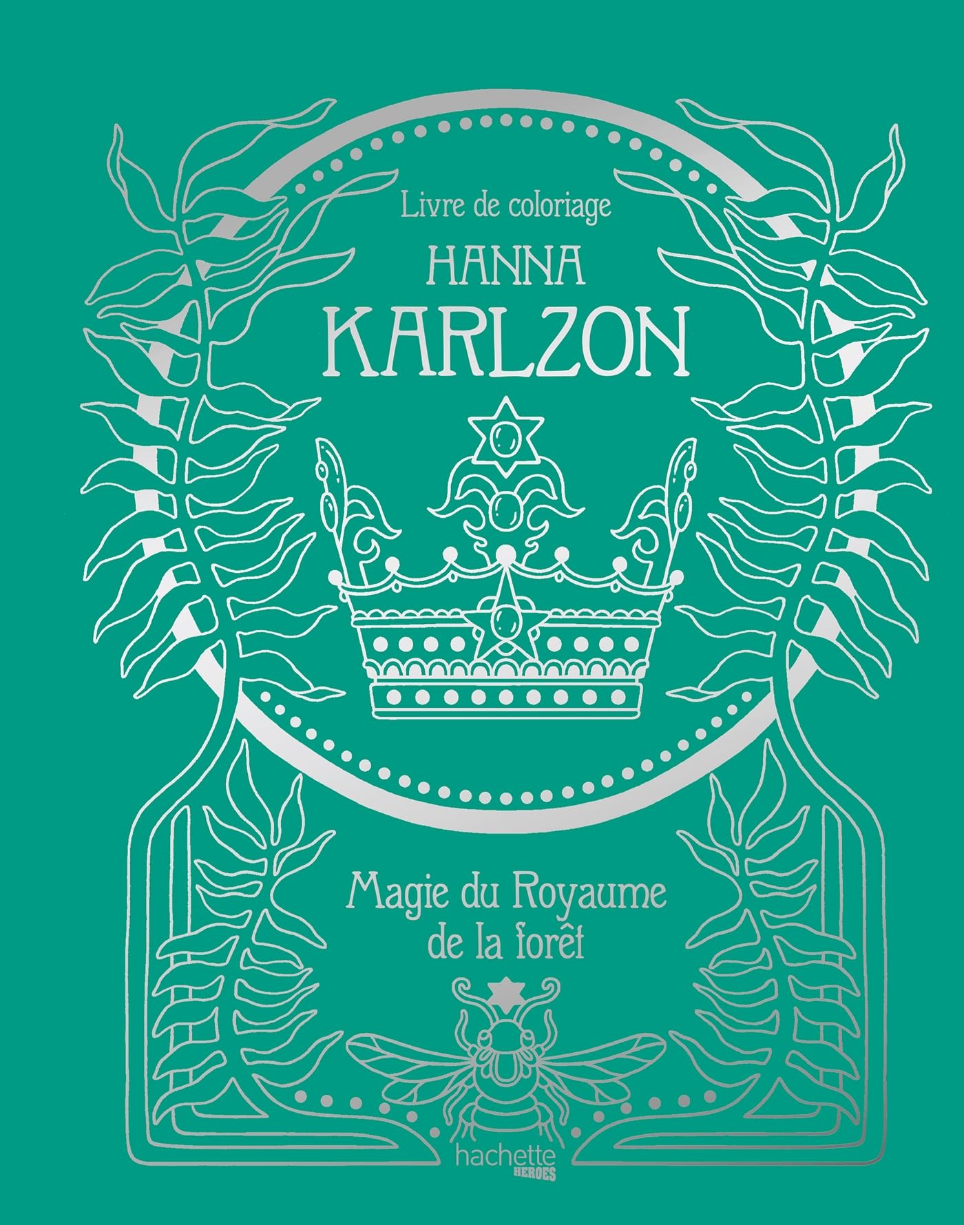 Hanna Karlzon - Magie du Royaume de la forêt: Livre de coloriage