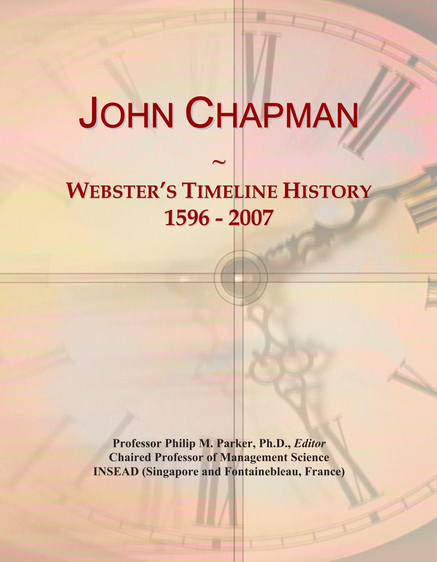 John Chapman: Webster's Timeline History, 1596 - 2007