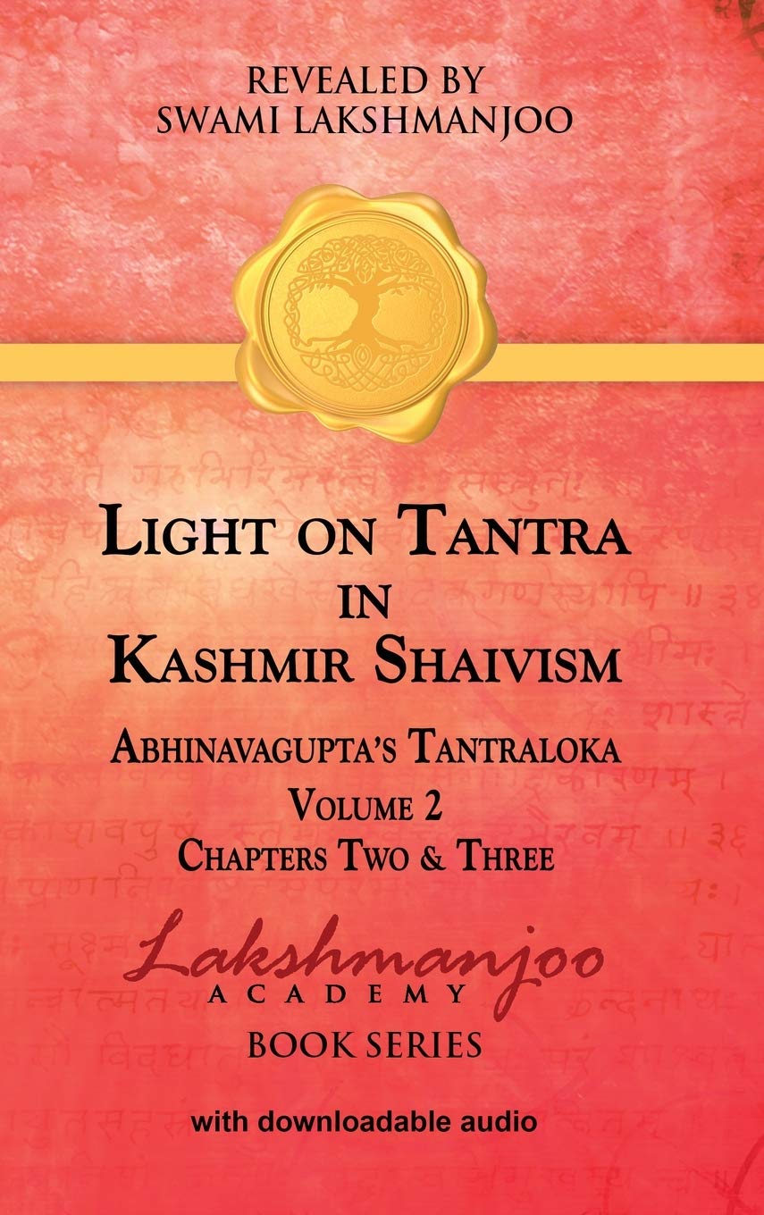 Light on Tantra in Kashmir Shaivism - Volume 2: Chapters Two and Three of