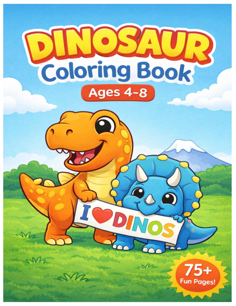 Dinosaur Coloring Book for Kids Ages 4–8: Fun and Easy Coloring Pages with Cute Dinosaurs, Simple Designs, and Big Pictures for Boys and Girls