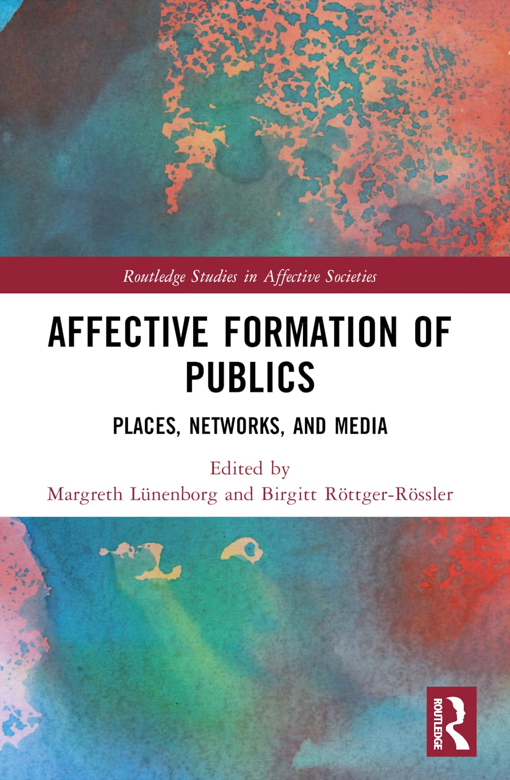 Affective Formation of Publics: Places, Networks, and Media (Routledge Studies in Affective Societies)