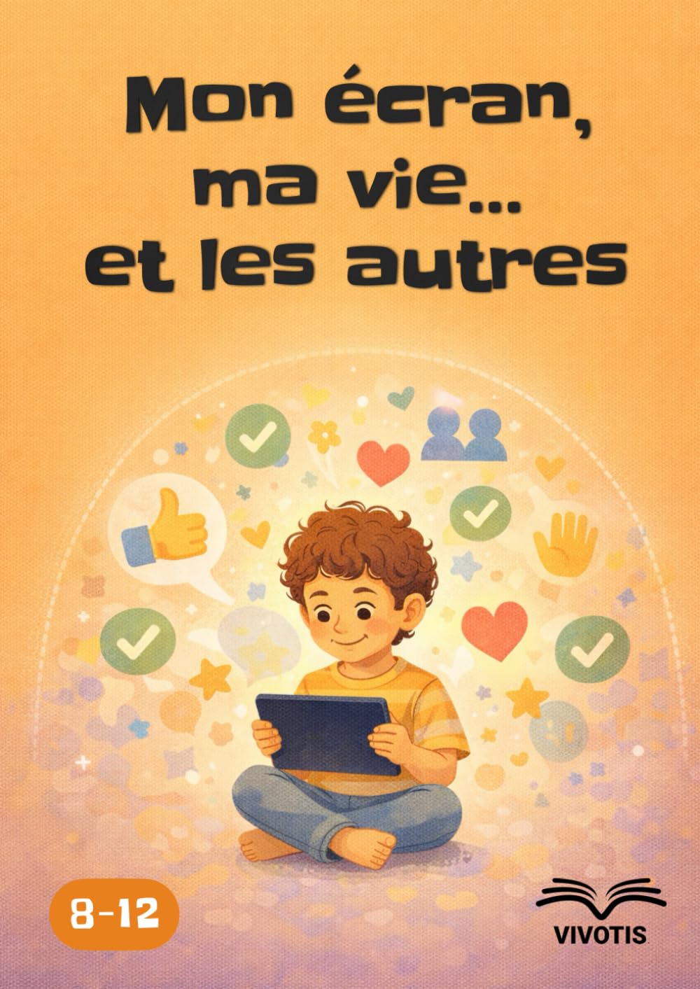 Mon écran, ma vie… et les autres: Grandir avec les écrans dans le respect de soi-même et des autres