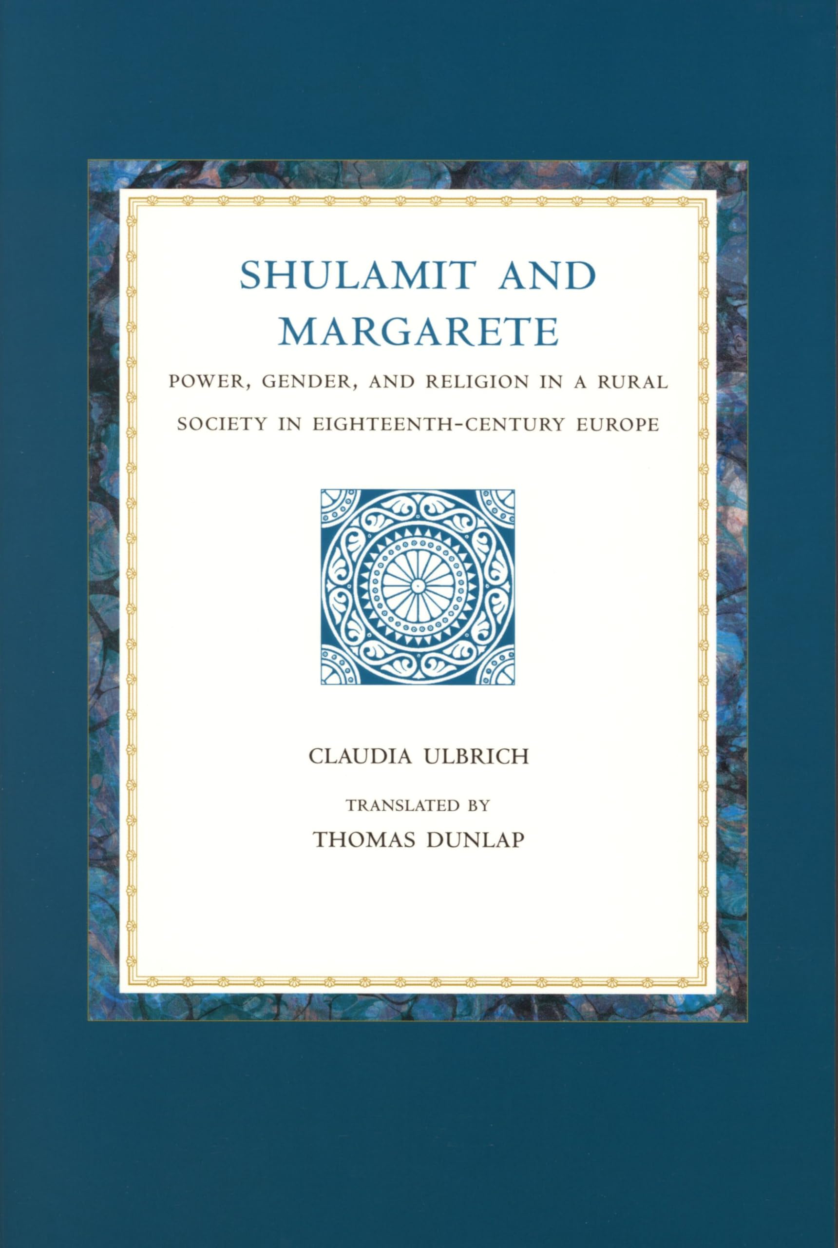Shulamit and Margarete: Power, Gender, and Religion in a Rural Society in Eighteenth-Century Europe