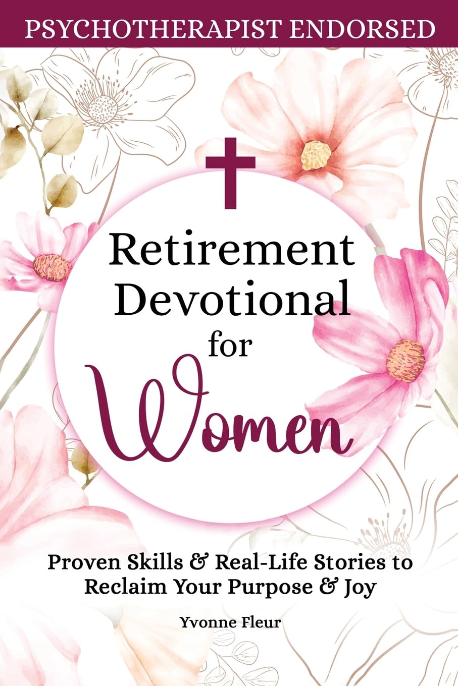 Retirement Devotional for Women: Weekly Christian Devotional and Practical Spiritual Skills to Rediscover Identity, Purpose, and Joy: Proven Skills & ... Your Purpose & Joy (The Applied Faith Series)