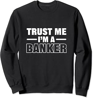 I'm a Banker Bank Manager Sweatshirt