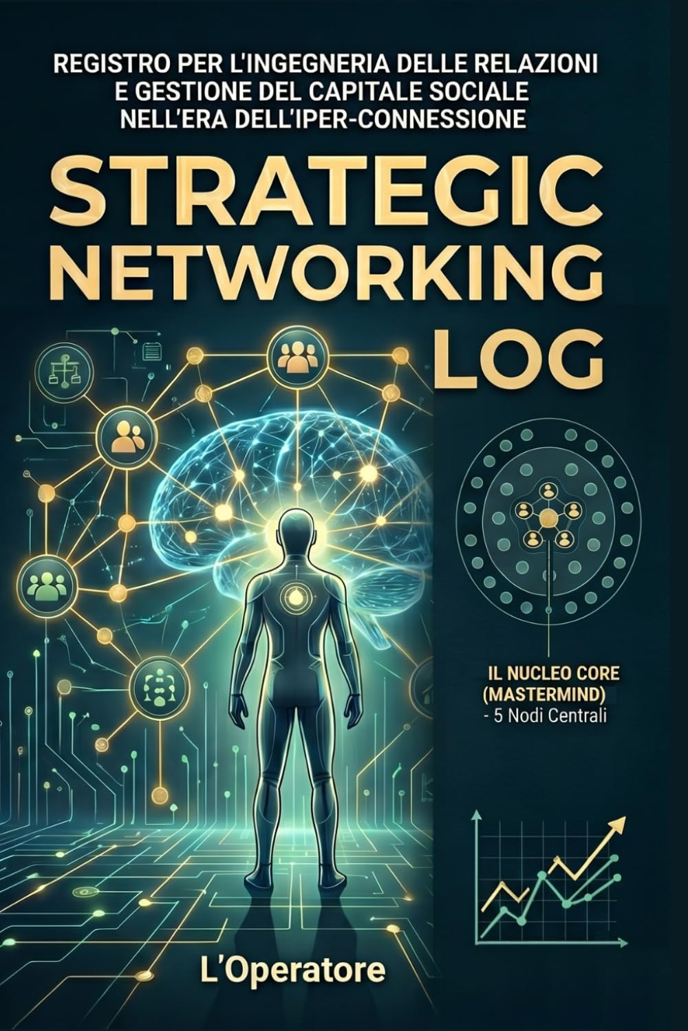 Strategic Networking Log: Ingegneria delle relazioni e gestione del capitale sociale nell’era dell’iper-connessione