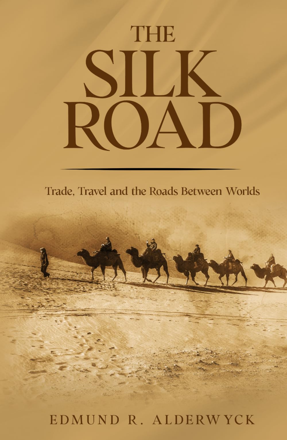 The Silk Road: Trade, Travel and the Roads Between Worlds (History in Short Reads)